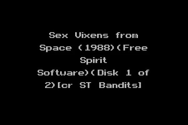 Sex Vixens from Space (1988)(Free Spirit Software)(Disk 1 of 2)[cr ST Bandits]