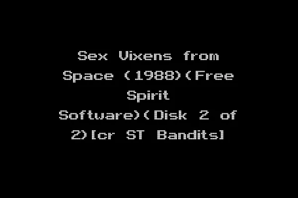Sex Vixens from Space (1988)(Free Spirit Software)(Disk 2 of 2)[cr ST Bandits]