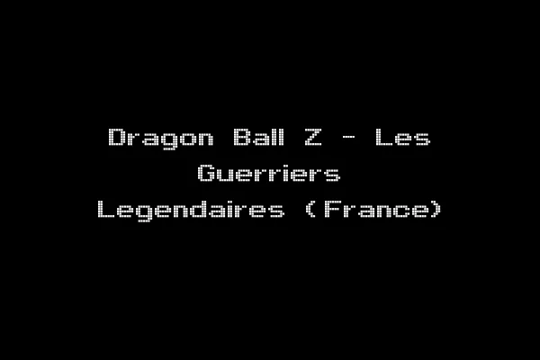 Dragon Ball Z - Les Guerriers Legendaires (France)