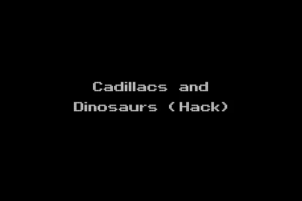 Cadillacs and Dinosaurs (Hack)