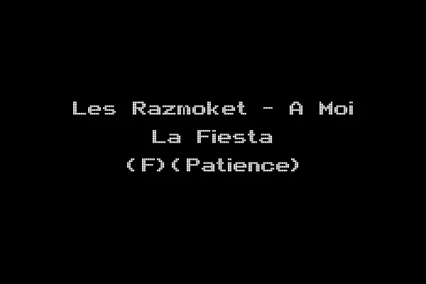 Les Razmoket - A Moi La Fiesta (F)(Patience)