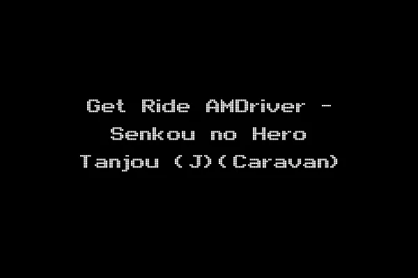 Get Ride AMDriver - Senkou no Hero Tanjou (J)(Caravan)