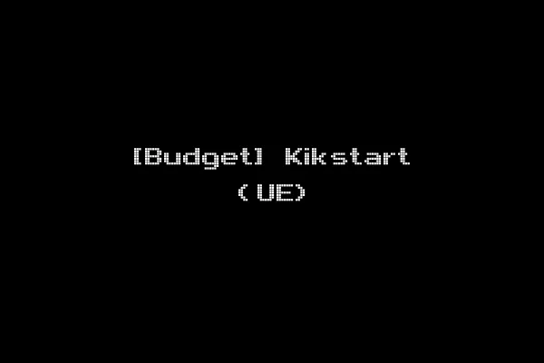 [Budget] Kikstart (UE)