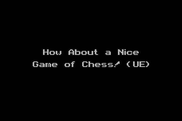 How About a Nice Game of Chess! (UE)