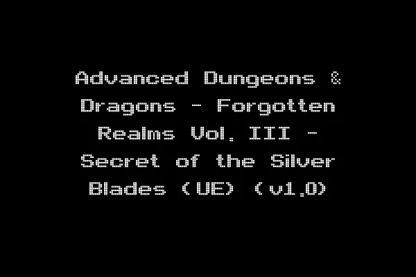 Advanced Dungeons & Dragons - Forgotten Realms Vol. III - Secret of the Silver Blades (UE) (v1.0)