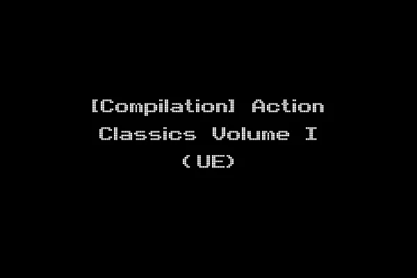 [Compilation] Action Classics Volume I (UE)
