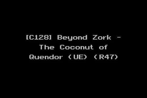 [C128] Beyond Zork - The Coconut of Quendor (UE) (R47)