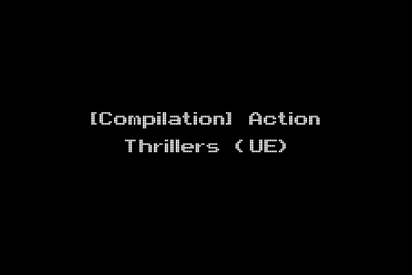 [Compilation] Action Thrillers (UE)