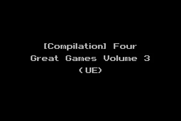[Compilation] Four Great Games Volume 3 (UE)