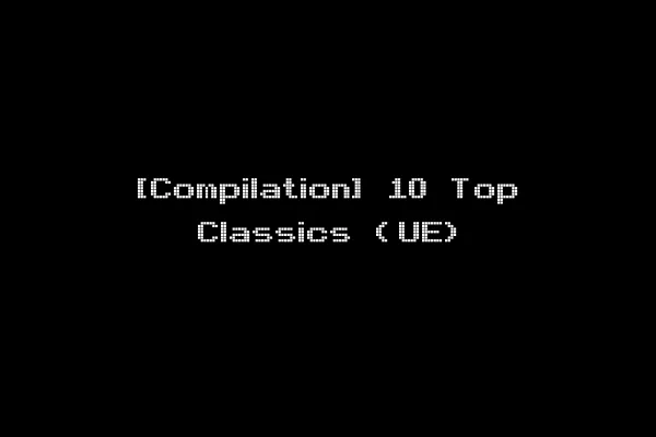 [Compilation] 10 Top Classics (UE)