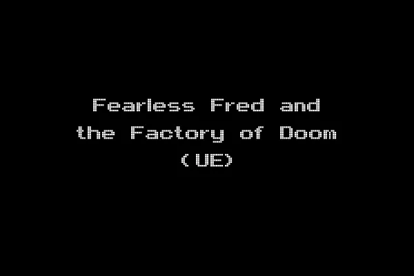 Fearless Fred and the Factory of Doom (UE)