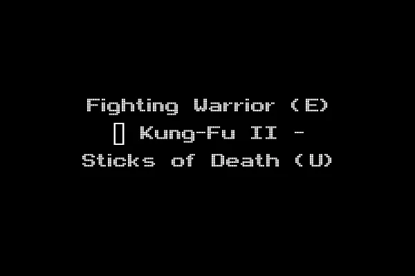 Fighting Warrior (E) ~ Kung-Fu II - Sticks of Death (U)