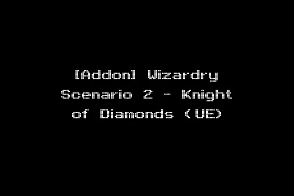 [Addon] Wizardry Scenario 2 - Knight of Diamonds (UE)