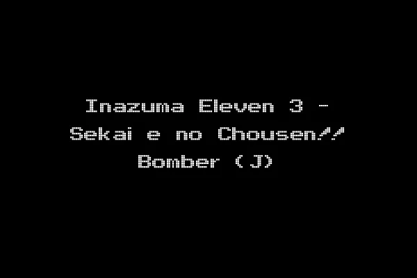 Inazuma Eleven 3 - Sekai e no Chousen!! Bomber (J)