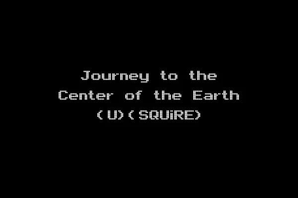 Journey to the Center of the Earth (U)(SQUiRE)