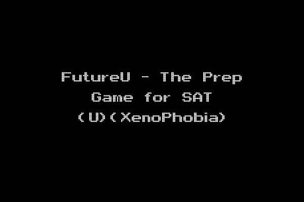 FutureU - The Prep Game for SAT (U)(XenoPhobia)