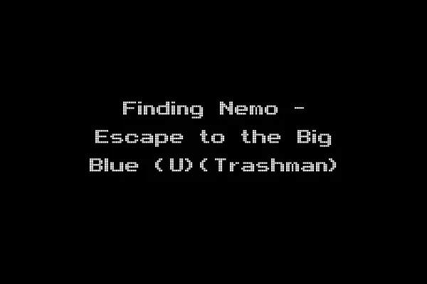 Finding Nemo - Escape to the Big Blue (U)(Trashman)