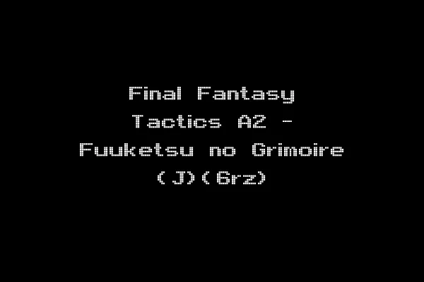 Final Fantasy Tactics A2 - Fuuketsu no Grimoire (J)(6rz)