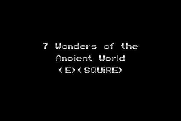 7 Wonders of the Ancient World (E)(SQUiRE)