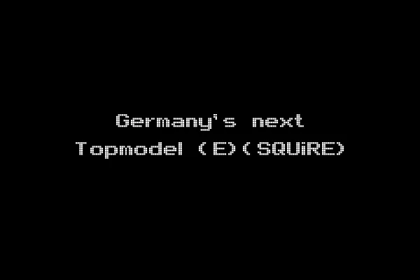 Germany's next Topmodel (E)(SQUiRE)