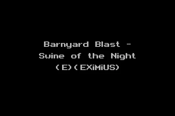 Barnyard Blast - Swine of the Night (E)(EXiMiUS)