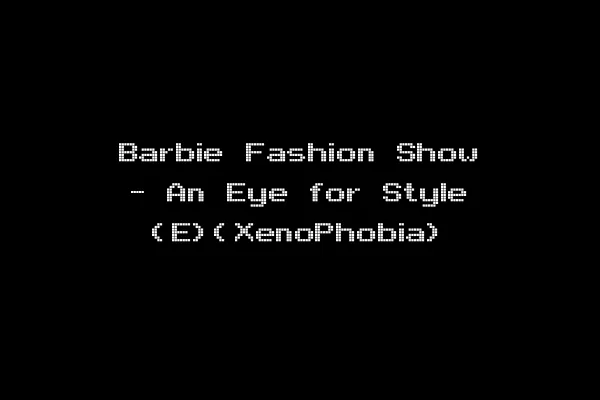 Barbie Fashion Show - An Eye for Style (E)(XenoPhobia)