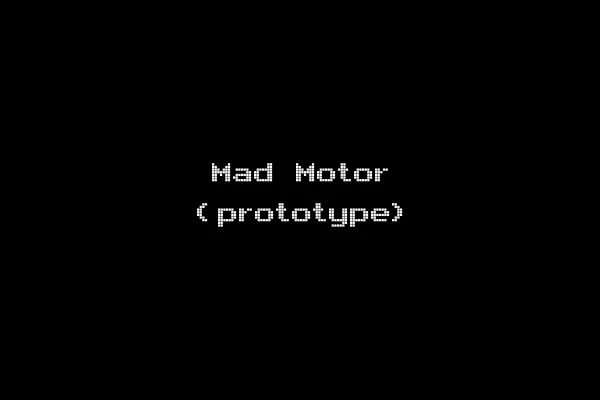 Mad Motor (prototype)