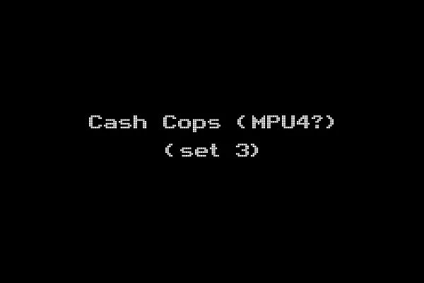 Cash Cops (MPU4?) (set 3)