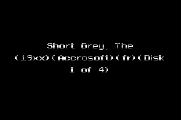 Short Grey, The (19xx)(Accrosoft)(fr)(Disk 1 of 4)