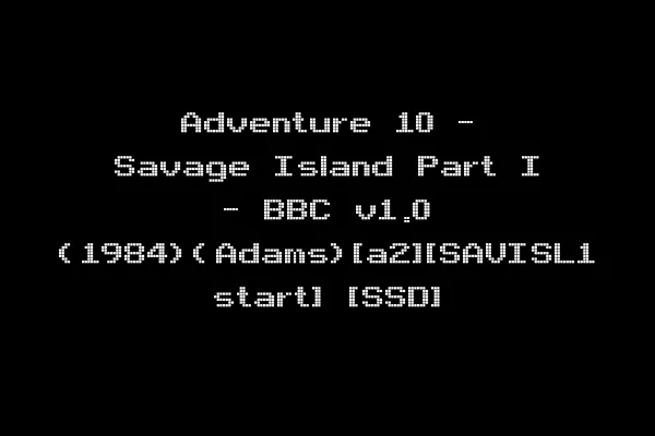 Adventure 10 - Savage Island Part I - BBC v1.0 (1984)(Adams)[a2][SAVISL1 start] [SSD]