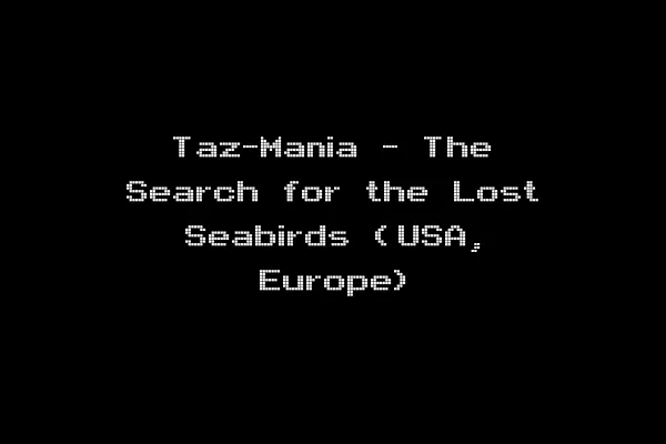 Taz-Mania - The Search for the Lost Seabirds (USA, Europe)