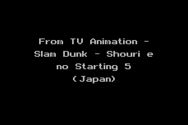 From TV Animation - Slam Dunk - Shouri e no Starting 5 (Japan)