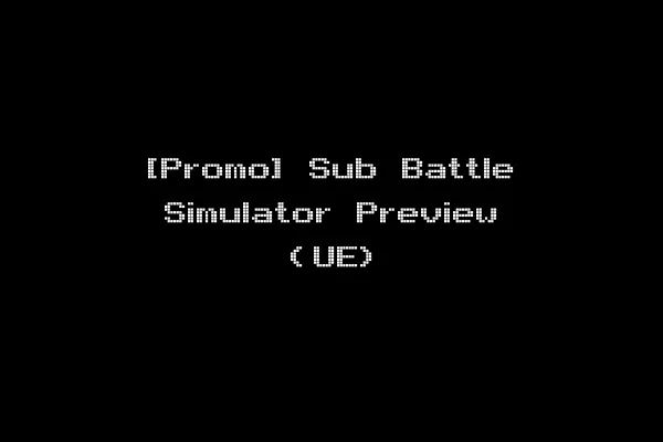 [Promo] Sub Battle Simulator Preview (UE)