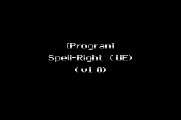 [Program] Spell-Right (UE) (v1.0)