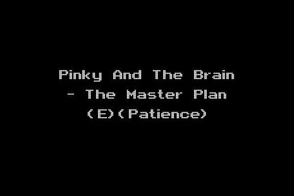 Pinky And The Brain - The Master Plan (E)(Patience)