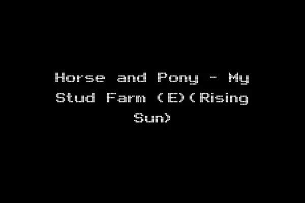 Horse and Pony - My Stud Farm (E)(Rising Sun)