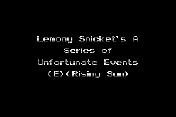 Lemony Snicket's A Series of Unfortunate Events (E)(Rising Sun)