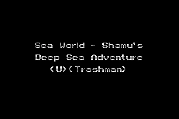 Sea World - Shamu's Deep Sea Adventure (U)(Trashman)