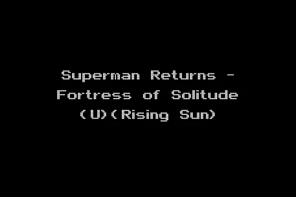 Superman Returns - Fortress of Solitude (U)(Rising Sun)