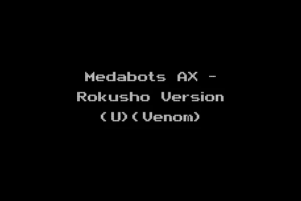 Medabots AX - Rokusho Version (U)(Venom)