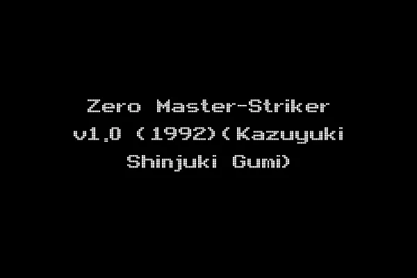 Zero Master-Striker v1.0 (1992)(Kazuyuki Shinjuki Gumi)