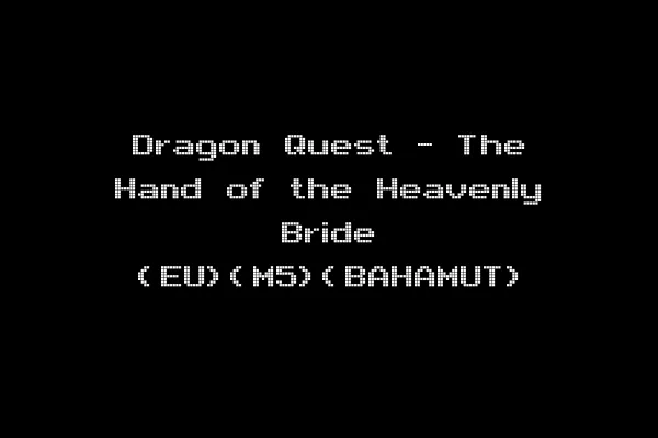 Dragon Quest - The Hand of the Heavenly Bride (EU)(M5)(BAHAMUT)