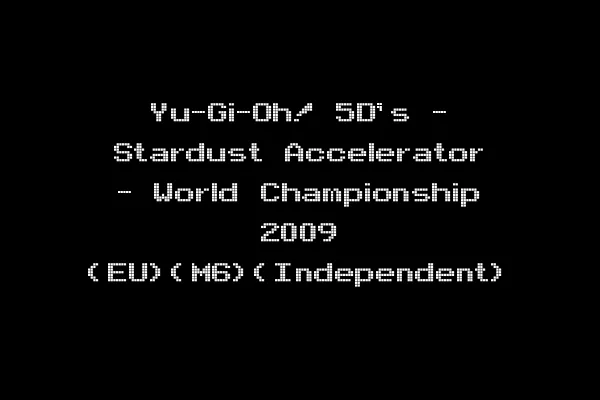 Yu-Gi-Oh! 5D's - Stardust Accelerator - World Championship 2009 (EU)(M6)(Independent)
