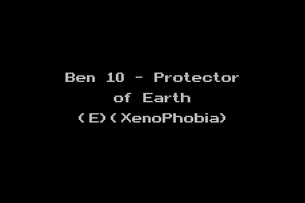 Ben 10 - Protector of Earth (E)(XenoPhobia)