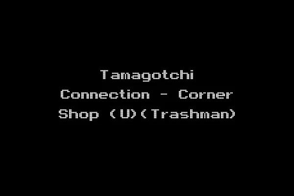 Tamagotchi Connection - Corner Shop (U)(Trashman)