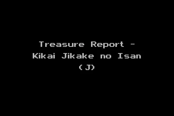 Treasure Report - Kikai Jikake no Isan (J)