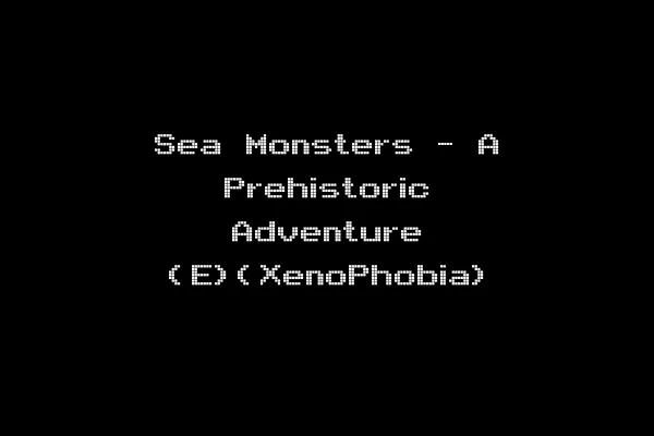 Sea Monsters - A Prehistoric Adventure (E)(XenoPhobia)