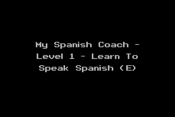 My Spanish Coach - Level 1 - Learn To Speak Spanish (E)
