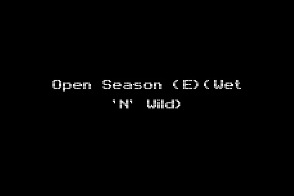 Open Season (E)(Wet 'N' Wild)
