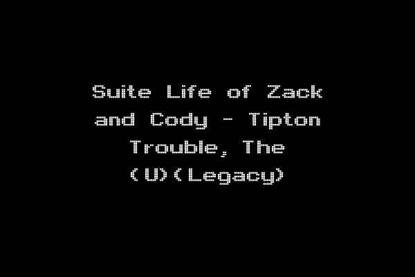Suite Life of Zack and Cody - Tipton Trouble, The (U)(Legacy)